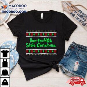 How The Hoa Stole Christmas Shirt