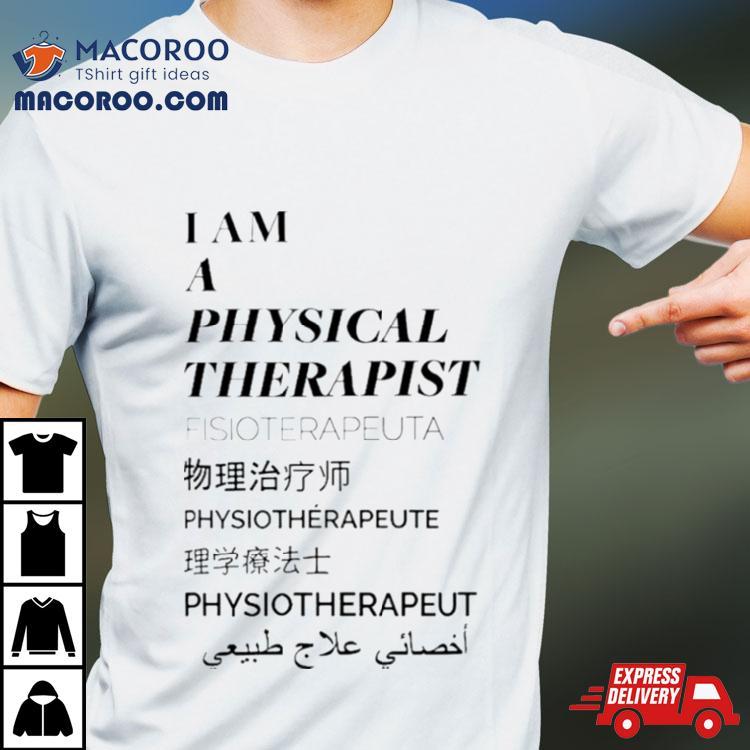 I Am A Physical Therapist Fisioterapeuta Shirt I Am A Physical Therapist Fisioterapeuta Shirt