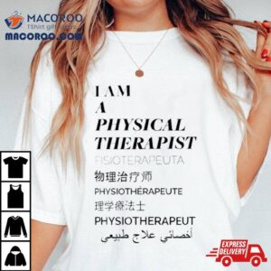I Am A Physical Therapist Fisioterapeuta Shirt 1 I Am A Physical Therapist Fisioterapeuta Tshirt