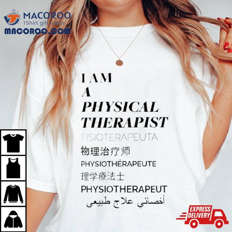 I Am A Physical Therapist Fisioterapeuta Shirt I Am A Physical Therapist Fisioterapeuta Shirt