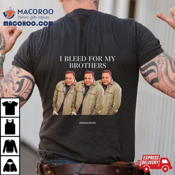 I Bleed For My Brothers Kevin James T Shirt