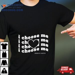 I Choose Me Jennie Garth Shirt 2 I Choose Me Jennie Garth Tshirt