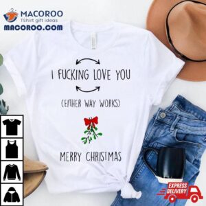 I Fucking Love You Merry Christmas Tshirt