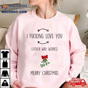 I Fucking Love You Merry Christmas Tshirt