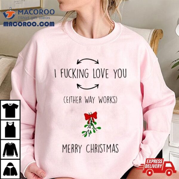 I Fucking Love You Merry Christmas Shirt