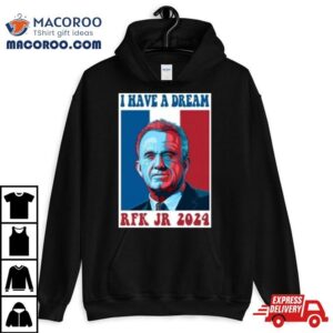 I Have A Dream Rfk Jr Tshirt