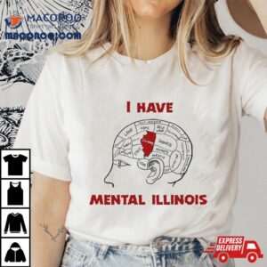 I Have Mental Illinois Tshirt