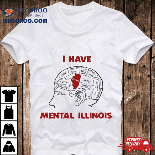 I Have Mental Illinois Shirt