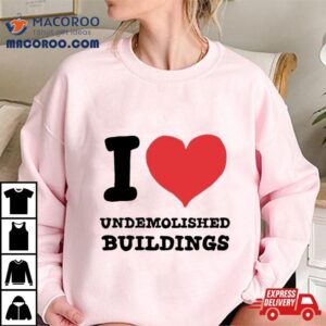 I Heart Demolished Buildings Tshirt