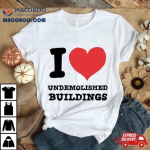 I Heart Demolished Buildings Tshirt