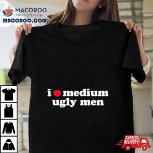 I Heart Medium Ugly Men Shirt