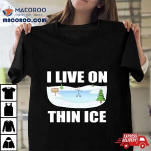 I Live On Thin Ice Christmas Tshirt