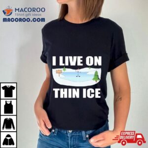 I Live On Thin Ice Christmas Tshirt