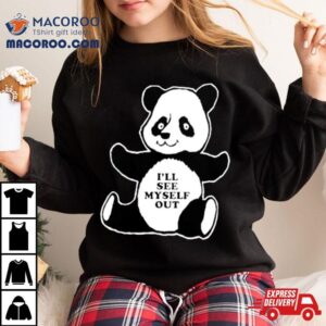 I Ll See Myself Out Panda Tshirt