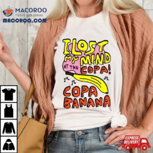 I Lost My Mind At The Copa Copabanana Shirt 2 I Lost My Mind At The Copa Copabanana Tshirt