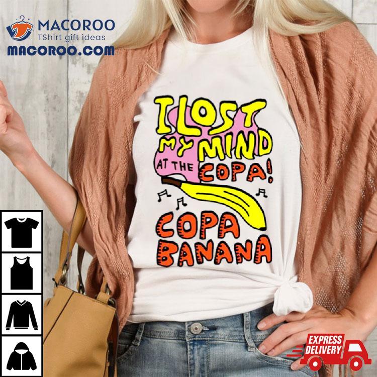 I Lost My Mind At The Copa Copabanana Shirt I Lost My Mind At The Copa Copabanana Shirt