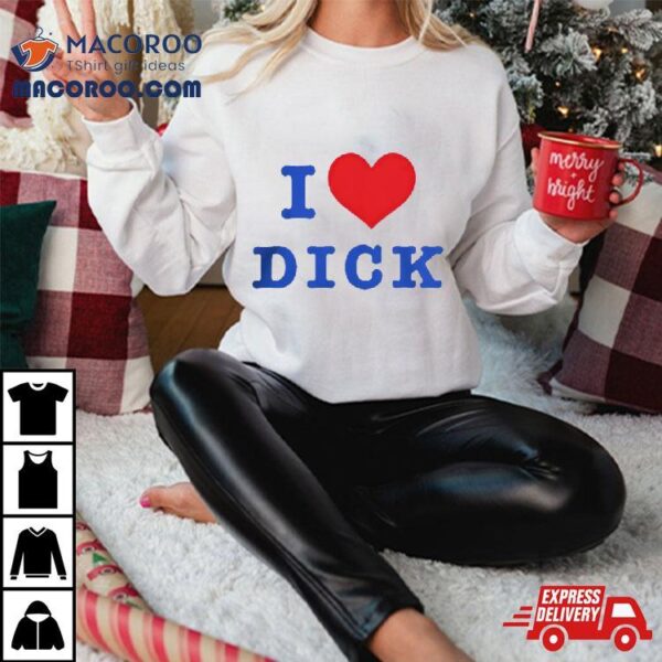 I Love Dick Shirt