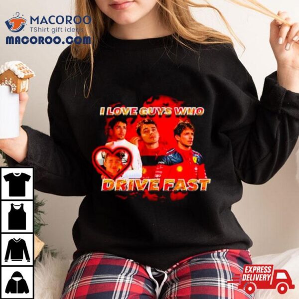 I Love Guys Who Drive Fast Shirt