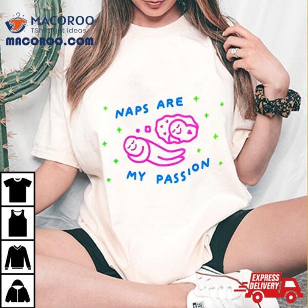 I Love Naps Naps Are My Passion New Shirt