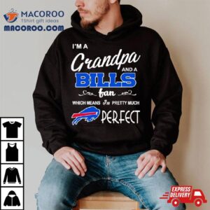 I M A Grandpa And A Buffalo Bills Pretty Much Perfec Tshirt