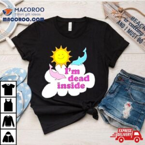 I M Dead Inside Dolphins And Sunshine Tshirt