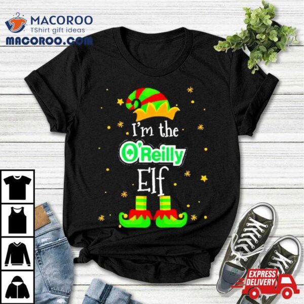 I’m The O’reilly Elf Christmas Shirt