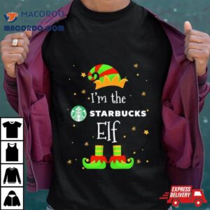 I’m The Starbucks Elf Christmas Shirt