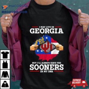 I May Live In Georgia But I Ll Always Have The Sooners In My Dna Tshirt