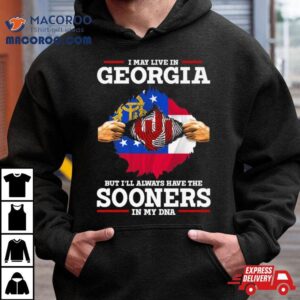 I May Live In Georgia But I Ll Always Have The Sooners In My Dna Tshirt