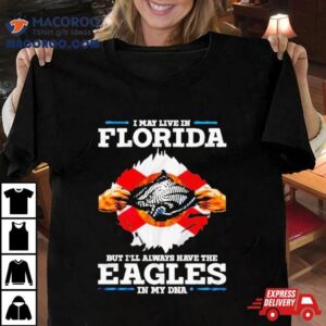 I May Live In New Mexico But I Ll Always Have The Eagles In My Dna Tshirt