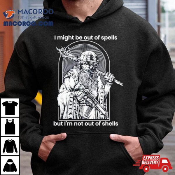 I Might Be Out Of Spells But I’m Not Out Of Shells Shirt