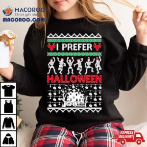 I Prefer Halloween Dancing Skeletons Ugly Christmas Tshirt