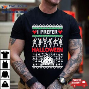 I Prefer Halloween Dancing Skeletons Ugly Christmas Tshirt