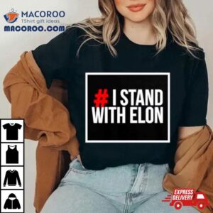 I Stand With Elon Tshirt