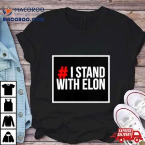 I Stand With Elon Tshirt