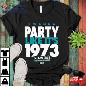 I Wanna Party Like It S Miami True Tshirt