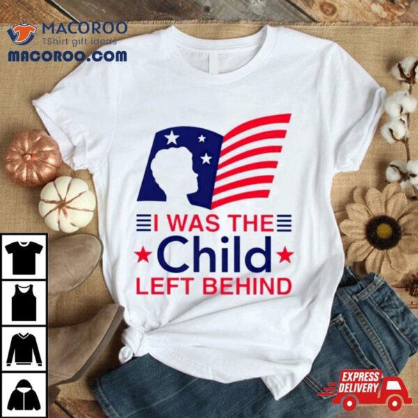 I Was The Child Left Behind Us Flag Shirt