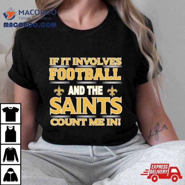 If It Involves Football And The New Orleans Giants Count Me In T Shirt