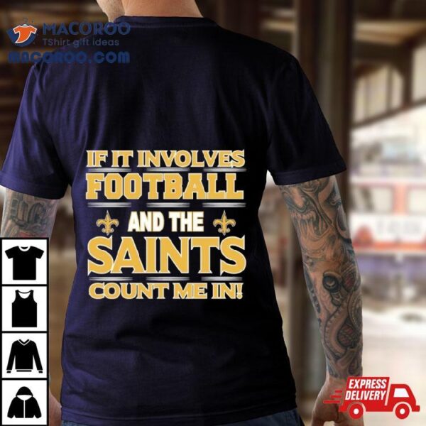 If It Involves Football And The New Orleans Giants Count Me In T Shirt