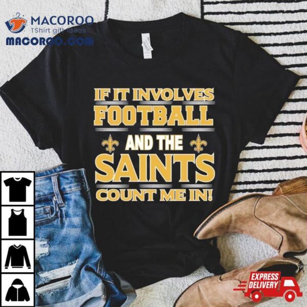 If It Involves Football And The New Orleans Giants Count Me In T Shirt