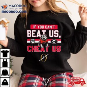 If You Can T Beat Us Cheat Us Georgia Bulldogs Football Tshirt