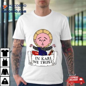 In Karl We Trust Karl Pilkington Tshirt