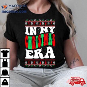 In My Era Ugly Christmas Tshirt