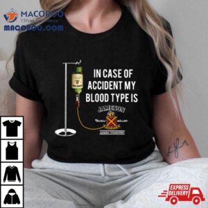 In The Event Of An Accident Jameson Irish Whiskey Is My Blood Type Tshirt