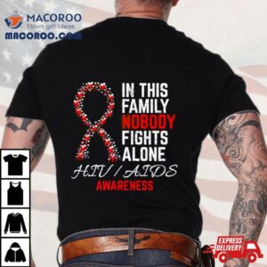 In This Family Nobody Fights Alone Hiv Aids Awareness Shirt