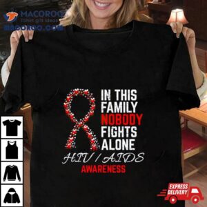 In This Family Nobody Fights Alone Hiv Aids Awareness Tshirt