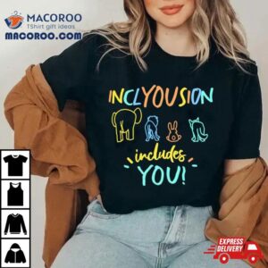 Inclyousion Includes You Tshirt