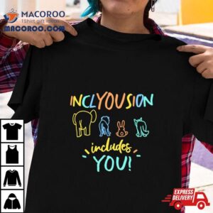 Inclyousion Includes You Tshirt