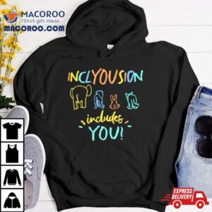 Inclyousion Includes You Tshirt