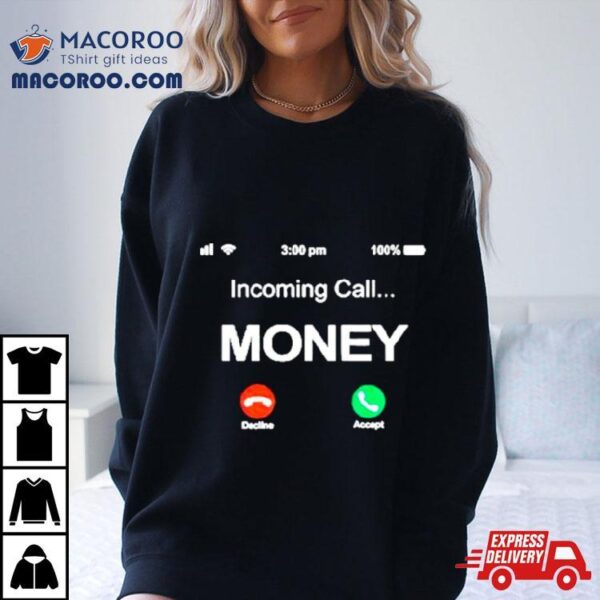 Incoming Call Money Shirt